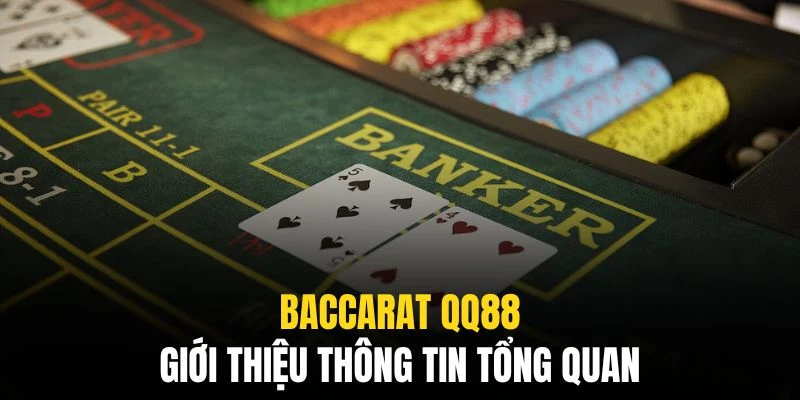 Baccarat QQ88 - Từ Luật Chơi Chi Tiết Đến Bí Quyết Thắng Lớn 1 Baccarat QQ88 mang đến những trải nghiệm cá cược đẳng cấp